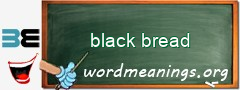 WordMeaning blackboard for black bread